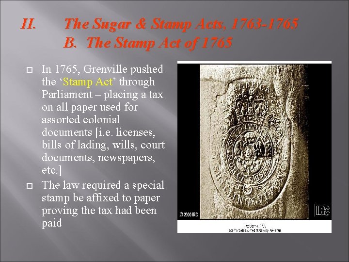 II. The Sugar & Stamp Acts, 1763 -1765 B. The Stamp Act of 1765