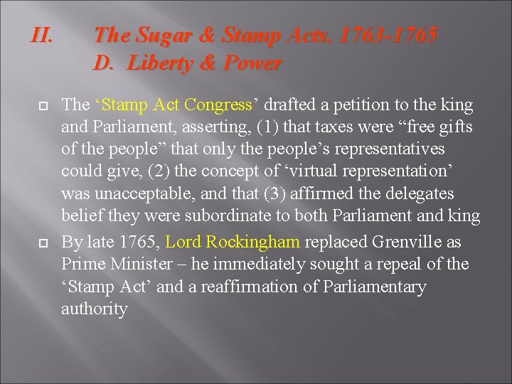 II. The Sugar & Stamp Acts, 1763 -1765 D. Liberty & Power The ‘Stamp