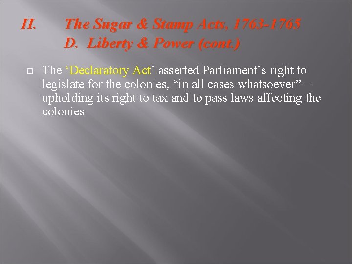 II. The Sugar & Stamp Acts, 1763 -1765 D. Liberty & Power (cont. )