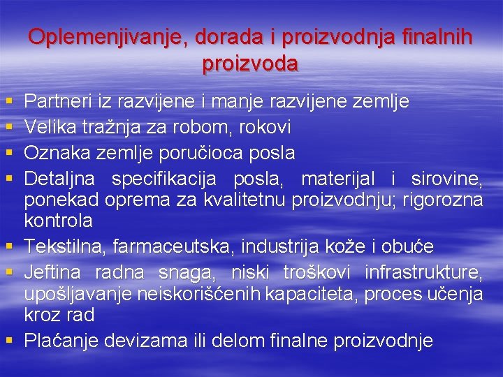 Oplemenjivanje, dorada i proizvodnja finalnih proizvoda § § § § Partneri iz razvijene i