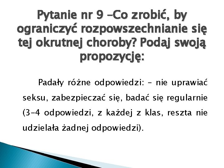 Pytanie nr 9 –Co zrobić, by ograniczyć rozpowszechnianie się tej okrutnej choroby? Podaj swoją