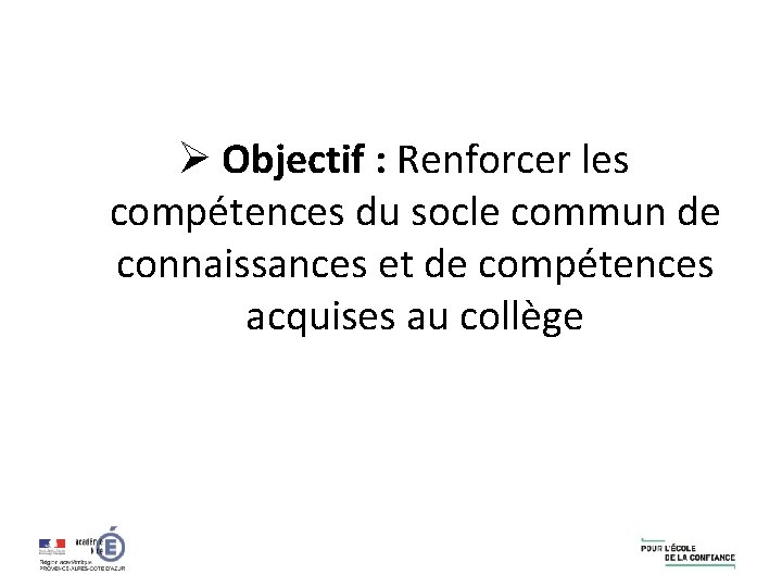 Ø Objectif : Renforcer les compétences du socle commun de connaissances et de compétences