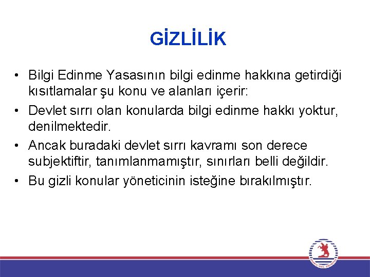 GİZLİLİK • Bilgi Edinme Yasasının bilgi edinme hakkına getirdiği kısıtlamalar şu konu ve alanları