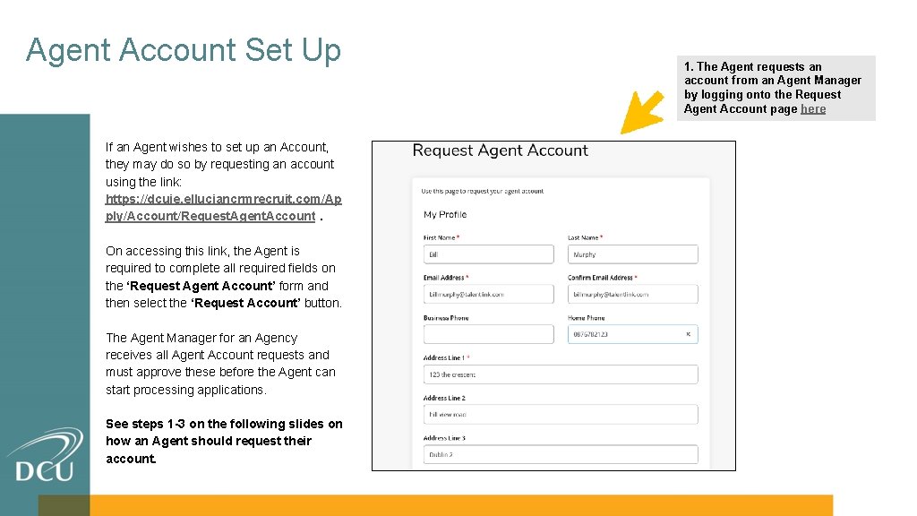 Agent Account Set Up If an Agent wishes to set up an Account, they