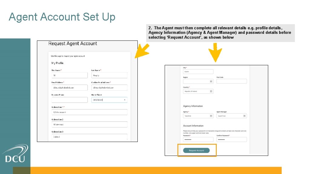 Agent Account Set Up 2. The Agent must then complete all relevant details e.