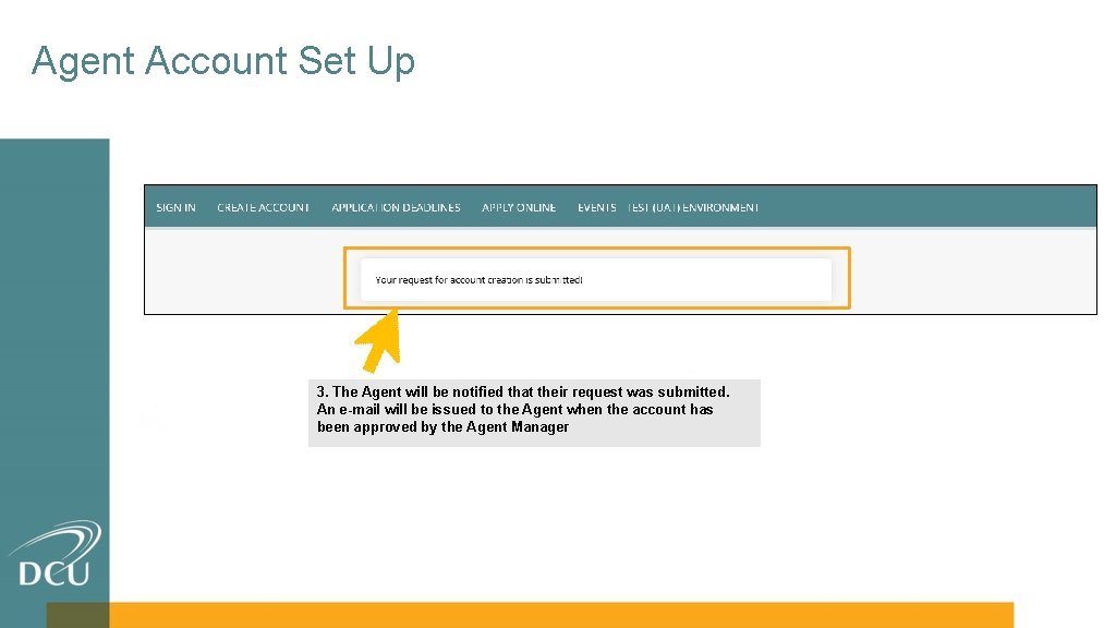 Agent Account Set Up 3. The Agent will be notified that their request was