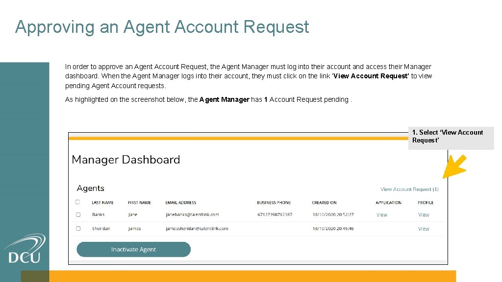 Approving an Agent Account Request In order to approve an Agent Account Request, the