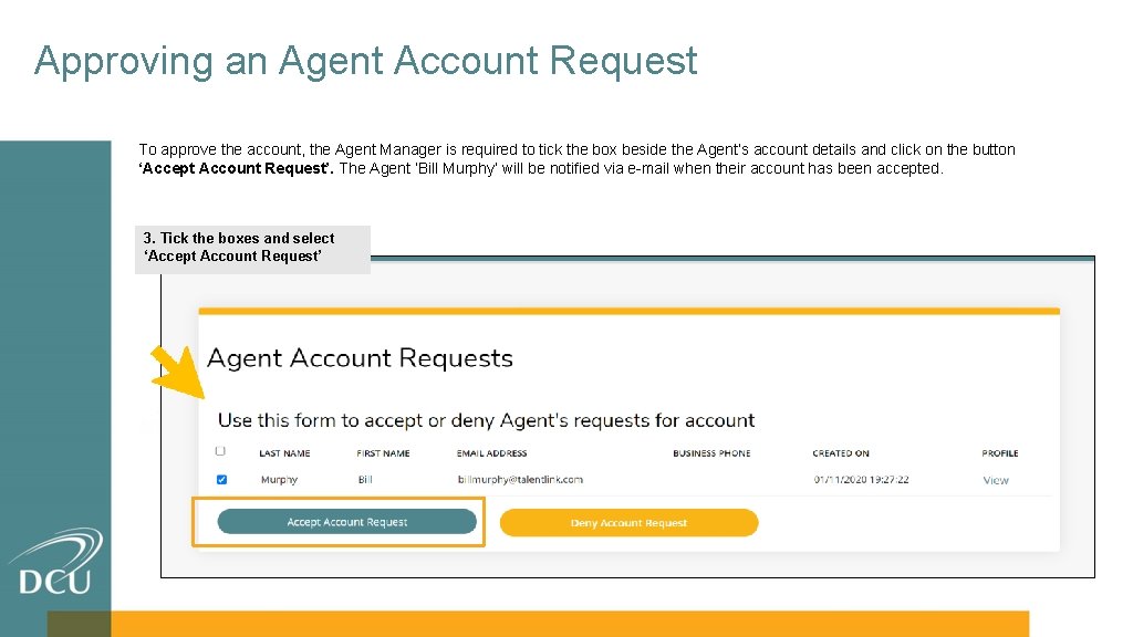 Approving an Agent Account Request To approve the account, the Agent Manager is required