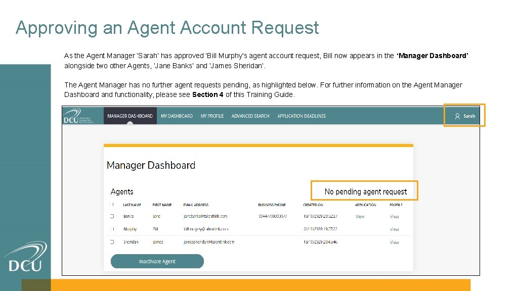 Approving an Agent Account Request As the Agent Manager ‘Sarah’ has approved ‘Bill Murphy’s