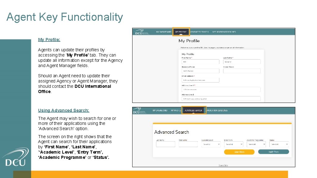Agent Key Functionality My Profile: Agents can update their profiles by accessing the ‘My