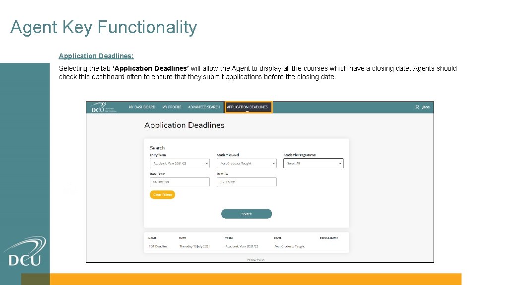 Agent Key Functionality Application Deadlines: Selecting the tab ‘Application Deadlines’ will allow the Agent