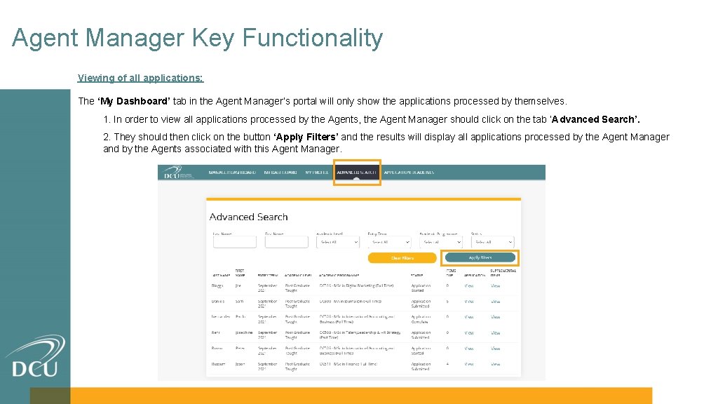 Agent Manager Key Functionality Viewing of all applications: The ‘My Dashboard’ tab in the