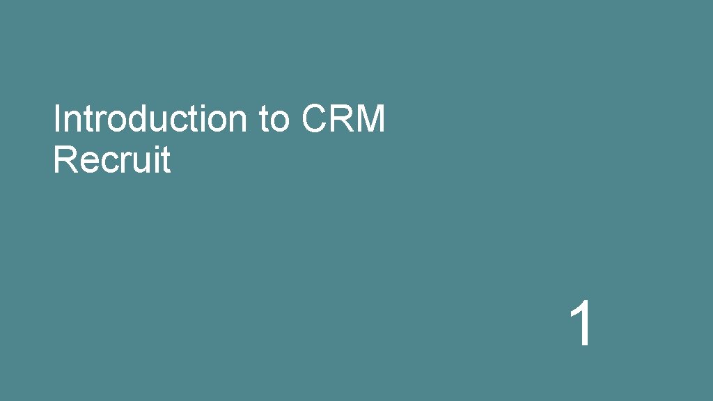 Introduction to CRM Recruit 1 
