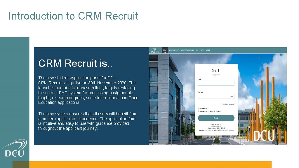Introduction to CRM Recruit is. . The new student application portal for DCU. CRM
