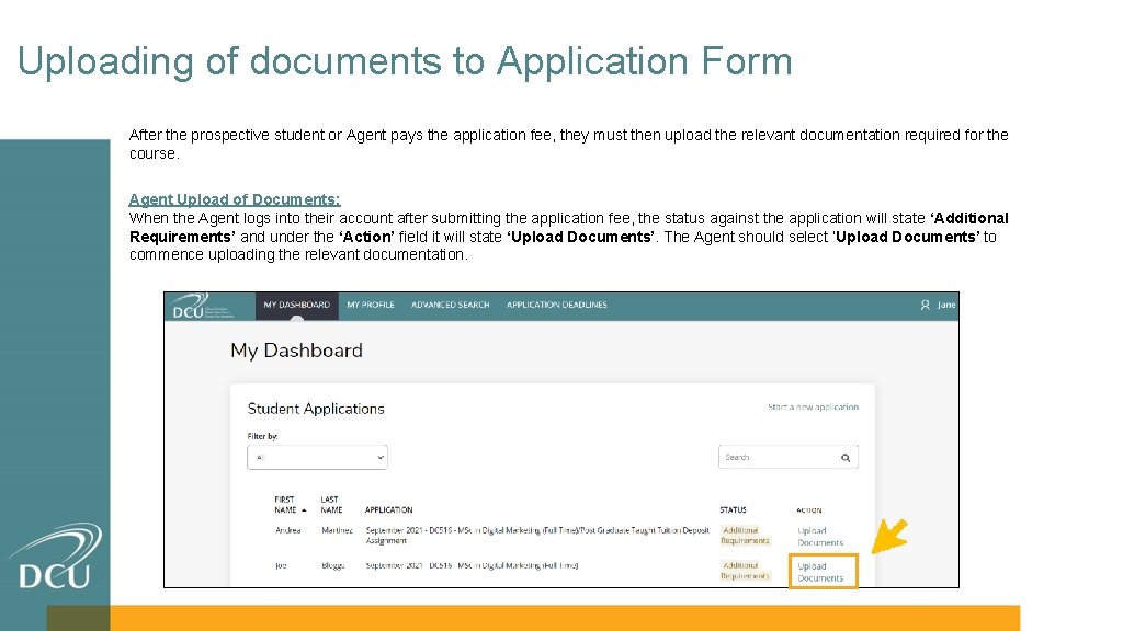 Uploading of documents to Application Form After the prospective student or Agent pays the