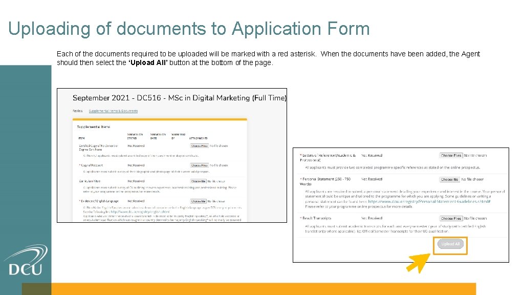 Uploading of documents to Application Form Each of the documents required to be uploaded