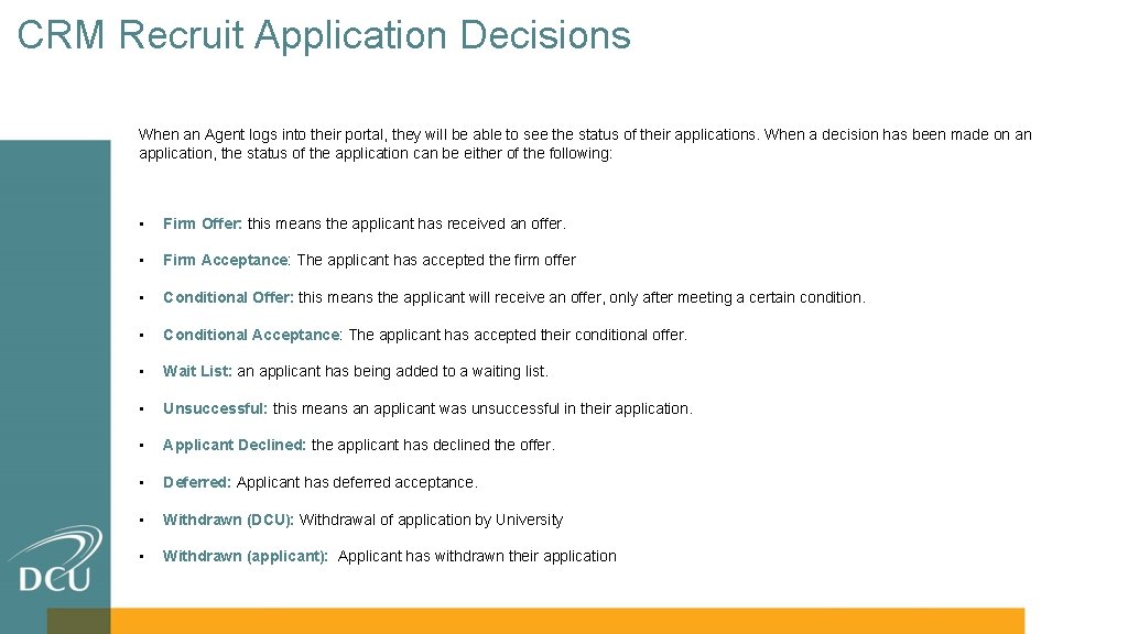 CRM Recruit Application Decisions When an Agent logs into their portal, they will be