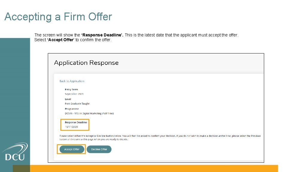 Accepting a Firm Offer The screen will show the ‘Response Deadline’. This is the