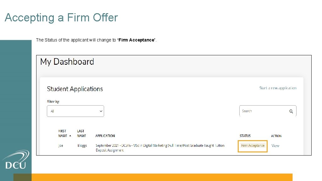 Accepting a Firm Offer The Status of the applicant will change to ‘Firm Acceptance’.