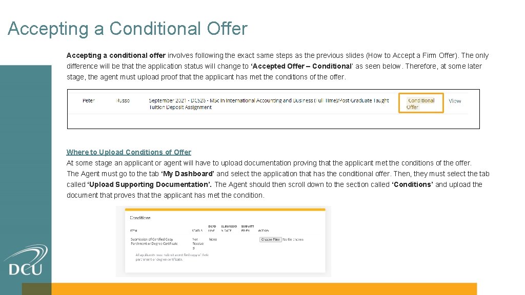 Accepting a Conditional Offer Accepting a conditional offer involves following the exact same steps