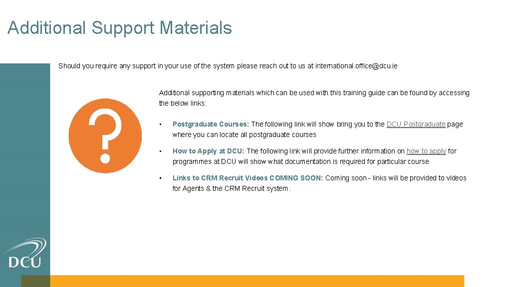 Additional Support Materials Should you require any support in your use of the system