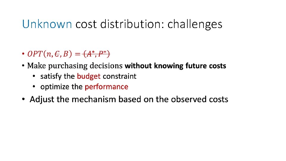 Unknown cost distribution: challenges • 