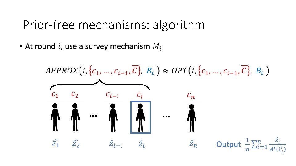 Prior-free mechanisms: algorithm • … … 
