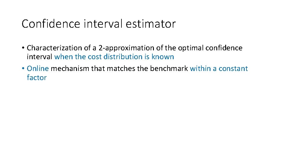 Confidence interval estimator • Characterization of a 2 -approximation of the optimal confidence interval
