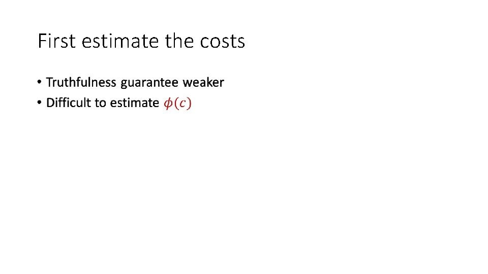 First estimate the costs • 