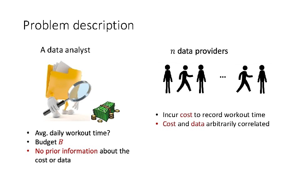 Problem description A data analyst … • Incur cost to record workout time •