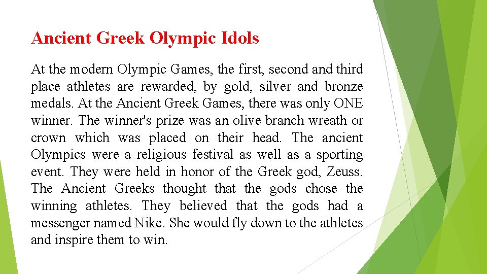 Ancient Greek Olympic Idols At the modern Olympic Games, the first, second and third