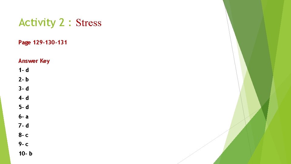 Activity 2 : Stress Page 129 -130 -131 Answer Key 1 - d 2