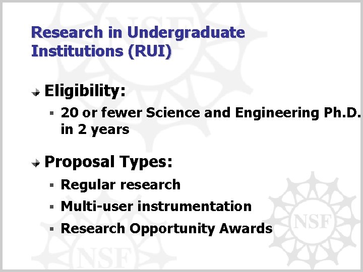 Research in Undergraduate Institutions (RUI) Eligibility: § 20 or fewer Science and Engineering Ph.