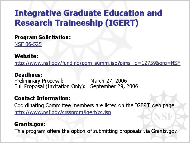 Integrative Graduate Education and Research Traineeship (IGERT) Program Solicitation: NSF 06 -525 Website: http: