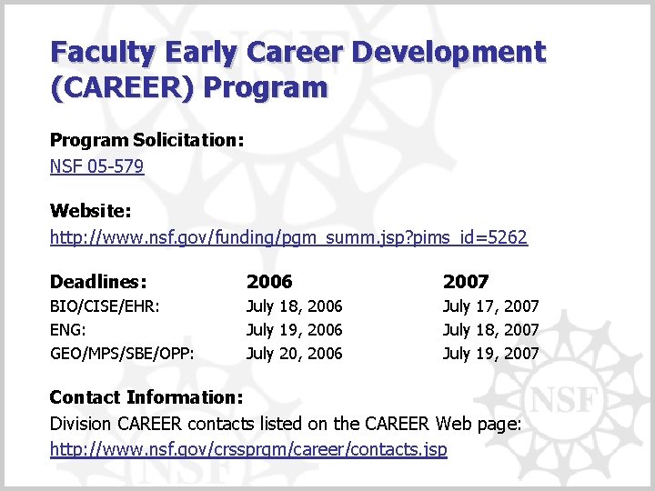 Faculty Early Career Development (CAREER) Program Solicitation: NSF 05 -579 Website: http: //www. nsf.