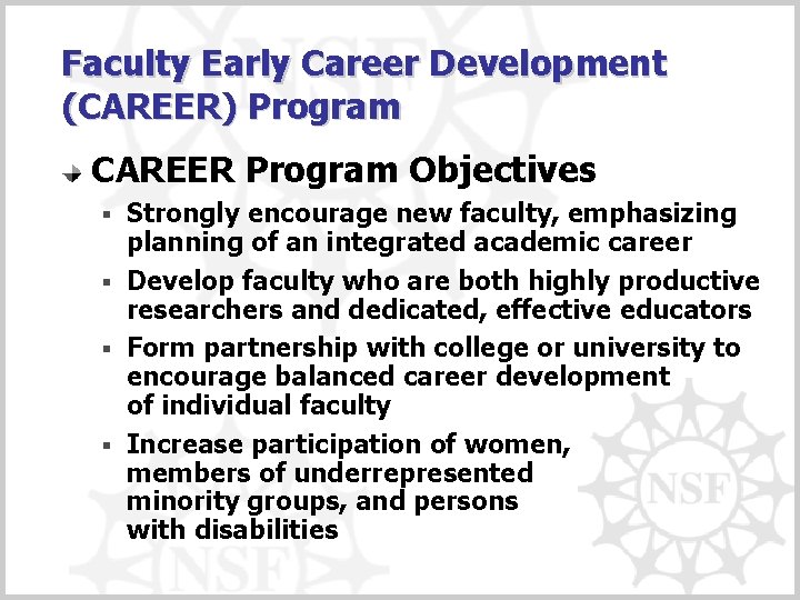 Faculty Early Career Development (CAREER) Program CAREER Program Objectives Strongly encourage new faculty, emphasizing