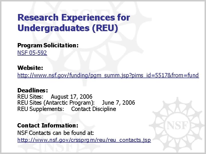 Research Experiences for Undergraduates (REU) Program Solicitation: NSF 05 -592 Website: http: //www. nsf.