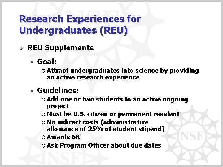 Research Experiences for Undergraduates (REU) REU Supplements § Goal: ¡ Attract undergraduates into science