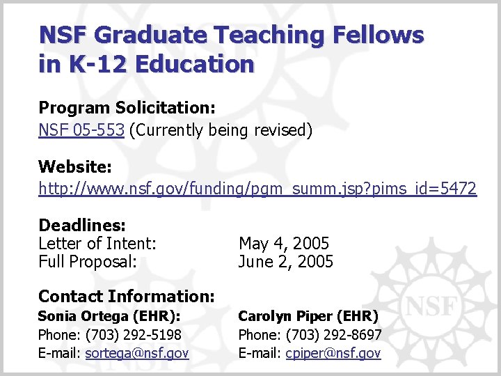 NSF Graduate Teaching Fellows in K-12 Education Program Solicitation: NSF 05 -553 (Currently being