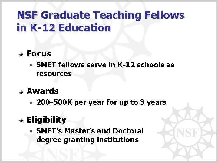 NSF Graduate Teaching Fellows in K-12 Education Focus § SMET fellows serve in K-12