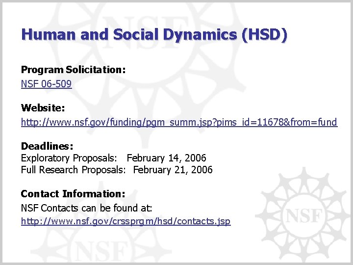 Human and Social Dynamics (HSD) Program Solicitation: NSF 06 -509 Website: http: //www. nsf.