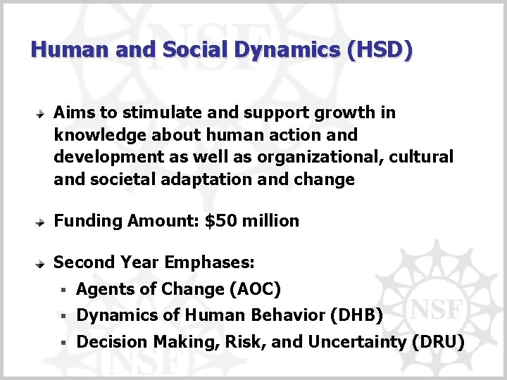 Human and Social Dynamics (HSD) Aims to stimulate and support growth in knowledge about