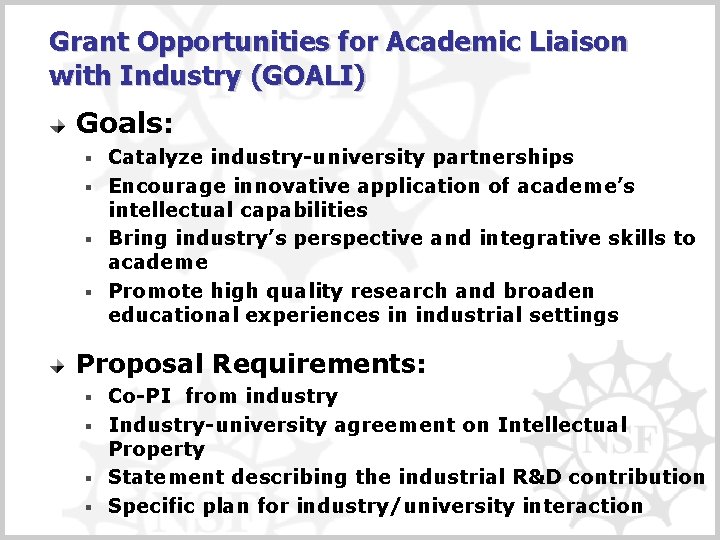 Grant Opportunities for Academic Liaison with Industry (GOALI) Goals: Catalyze industry-university partnerships § Encourage