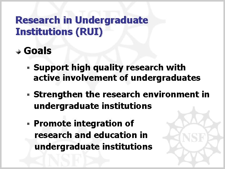 Research in Undergraduate Institutions (RUI) Goals § Support high quality research with active involvement