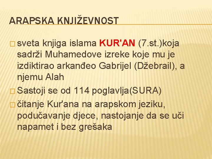 ARAPSKA KNJIŽEVNOST � sveta knjiga islama KUR'AN (7. st. )koja sadrži Muhamedove izreke koje