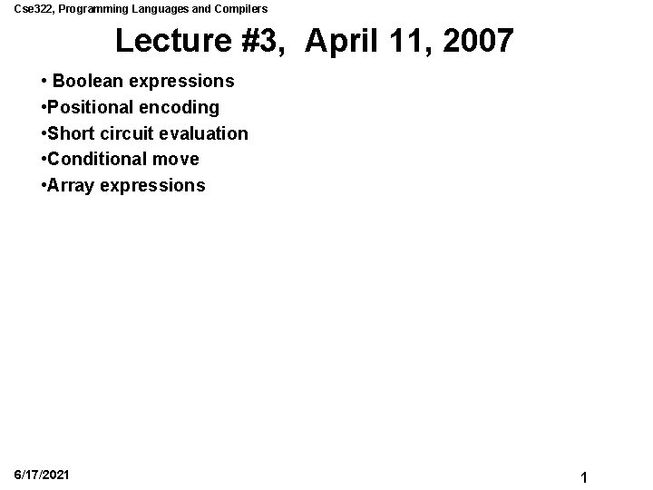 Cse 322, Programming Languages and Compilers Lecture #3, April 11, 2007 • Boolean expressions