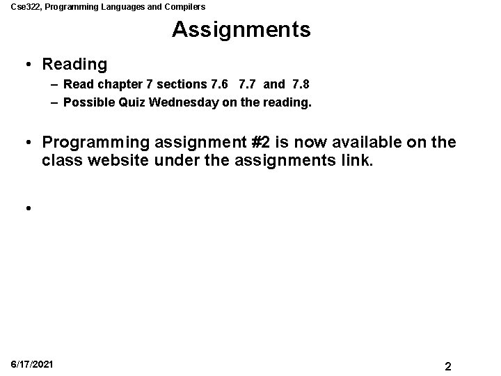 Cse 322, Programming Languages and Compilers Assignments • Reading – Read chapter 7 sections