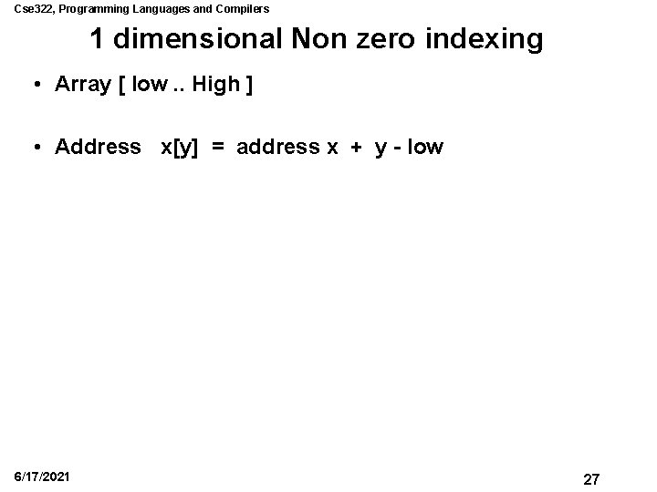 Cse 322, Programming Languages and Compilers 1 dimensional Non zero indexing • Array [