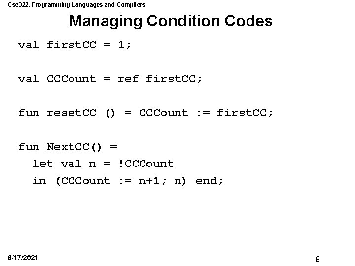 Cse 322, Programming Languages and Compilers Managing Condition Codes val first. CC = 1;