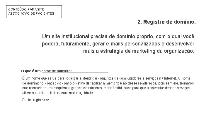 CONTEÚDO PARA SITE ASSOCIAÇÃO DE PACIENTES 2. Registro de domínio. Um site institucional precisa